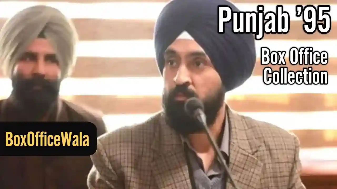 Punjab '95 Box Office Collection | Day Wise Punjab '95 Box Office Collection | Day Wise Punjab ’95 box office collection boxofficewala